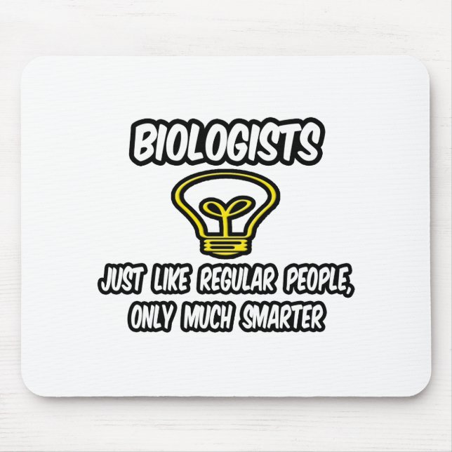 Biologists...Like Regular People, Only Smarter Mouse Mat (Front)
