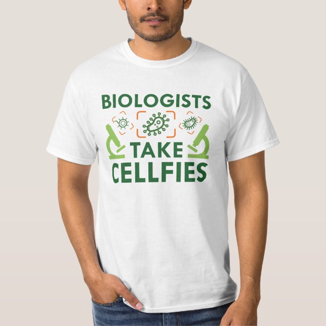 Biologists Take Cellfies T-Shirt (Front)