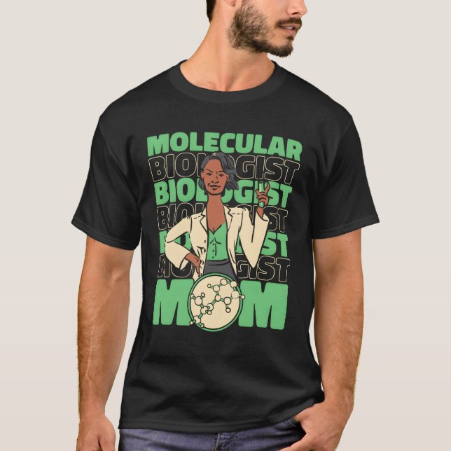Biology Biologist Mom Molecular Biologist friend T-Shirt (Front)