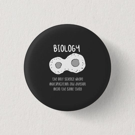 Biology Biology The Only Science Gift 3 Cm Round Badge Zazzle.co.uk