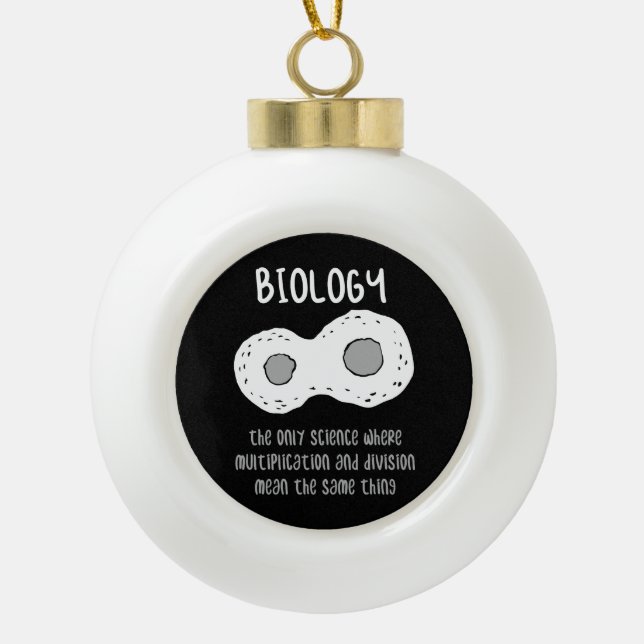 Biology - Biology The Only Science Gift Ceramic Ball Christmas Ornament (Front)