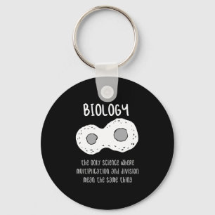 Biology - Biology The Only Science Gift Key Ring