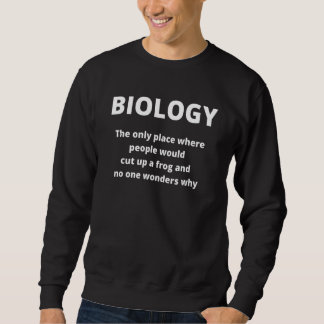 Biology Class Sarcastic School Saying For Teen Sweatshirt
