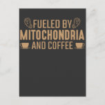 Biology Fuelled By Mitochondria And Coffee lover Postcard<br><div class="desc">Fuelled By Mitochondria And Coffee. Funny Chemistry,  Biology and Science Teacher Gift for Biologist and Scientist.</div>