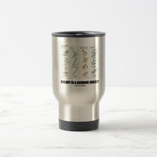 Biology Is A Budding Subject (Types Of Buds) Travel Mug