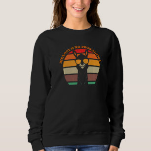 Biology is no Prob Llama Biology Teacher Sweatshirt