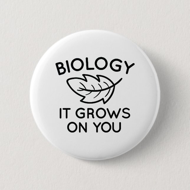 Biology It Grows On You 6 Cm Round Badge (Front)