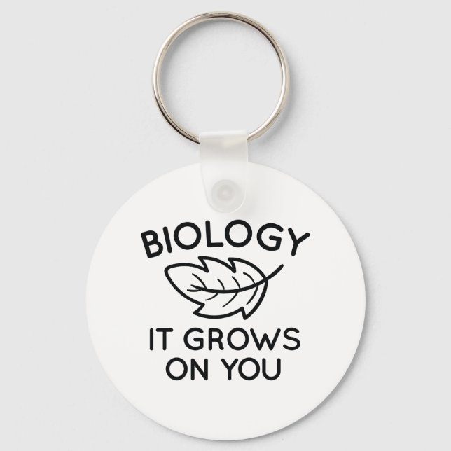 Biology It Grows On You Key Ring (Front)