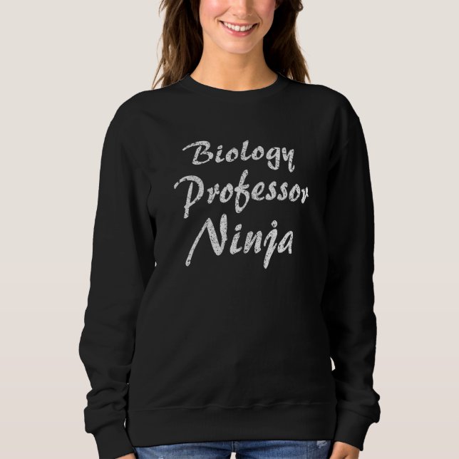 Biology Professor  Job Occupation Work Title Sweatshirt (Front)