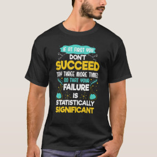Biology Rule If At First You Don't Succeed Motivat T-Shirt