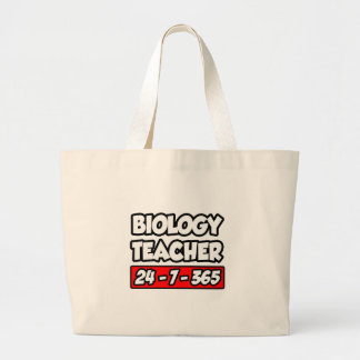 Biology Teacher 24-7-365 Large Tote Bag