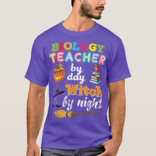 Biology Teacher By Day Witch Night Halloween Pumpk T-Shirt