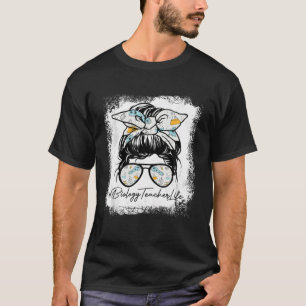 Biology Teacher Life Funny Messy Bun Hair Glasses T-Shirt