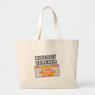 Biology Teacher...More Than Job, Way of Life Large Tote Bag