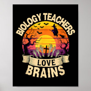 Biology Teachers Love Brains Funny Halloween Teach Poster