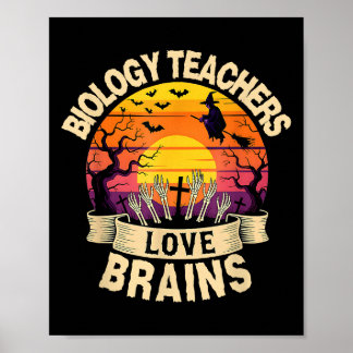 Biology Teachers Love Brains Funny Halloween Teach Poster