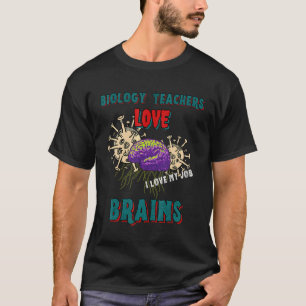 Biology Teachers Love Brains Funny Science Hallowe T-Shirt