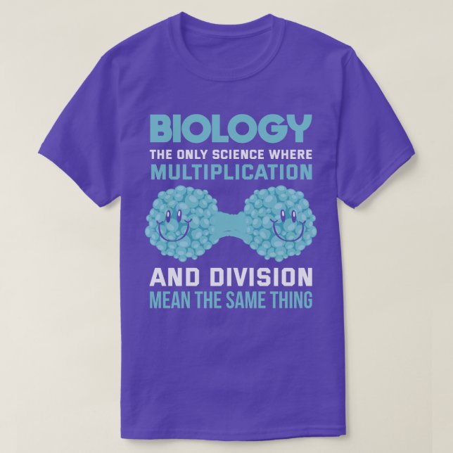 Biology The Only Science Where Multiplication And  T-Shirt (Design Front)