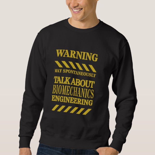Biomechanics Engineer Funny Warning Sweatshirt (Front)