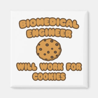 Biomedical Engineer .. Will Work for Cookies Magnet