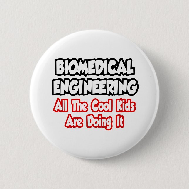Biomedical Engineering...All The Cool Kids 6 Cm Round Badge (Front)