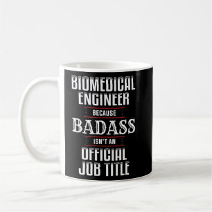 Biomedical Engineering Engineer Badass  Coffee Mug