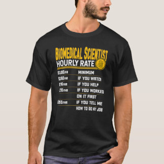 Biomedical Scientist Hourly Rate Funny Biologist R T-Shirt