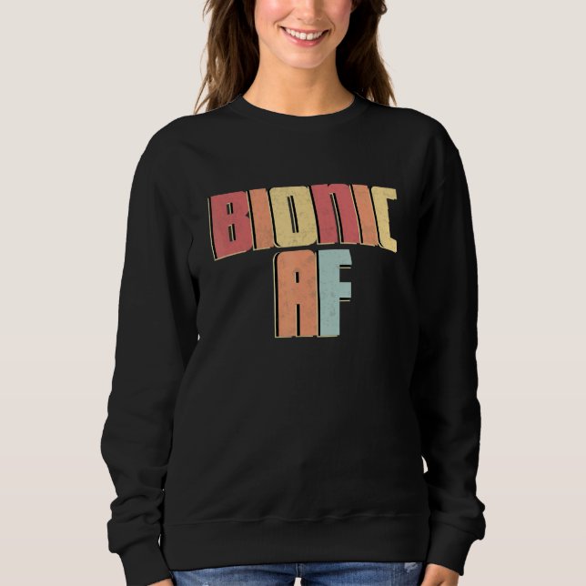 Bionic Af Post Surgery Limb Replacement Recovery Sweatshirt (Front)
