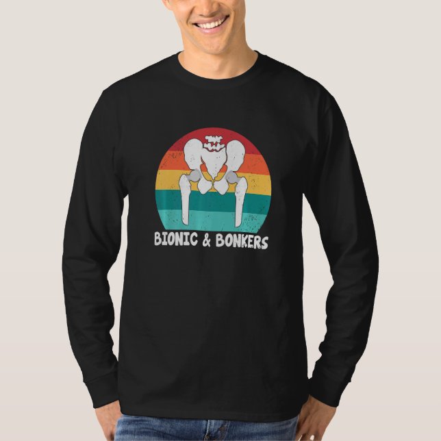 Bionic And Bonkers   Hip Replacement Surgery T-Shirt (Front)