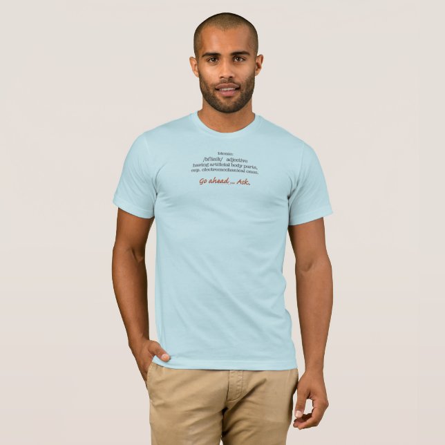 Bionic Definition II Go Ahead ... Ask. T-Shirt (Front Full)