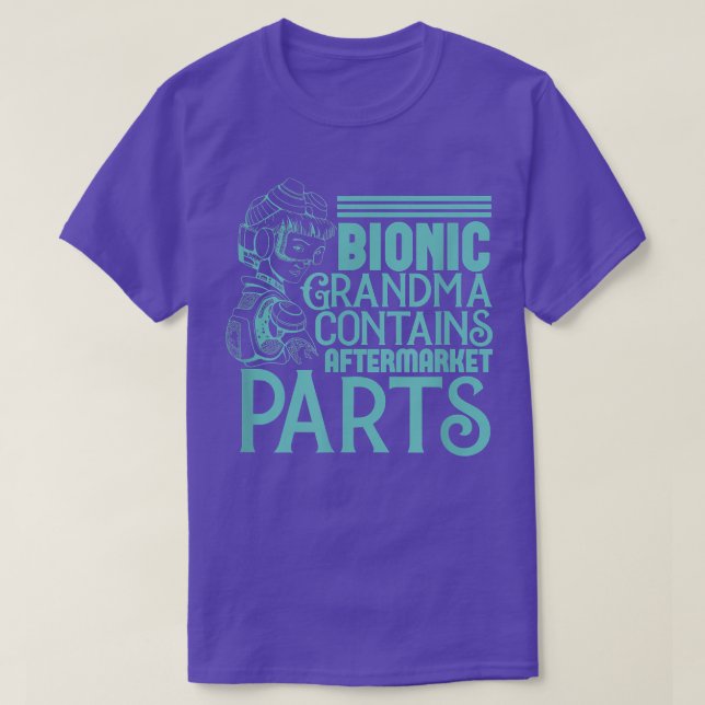 Bionic Grandma Aftermarket Parts  Knee & Hip Repla T-Shirt (Design Front)