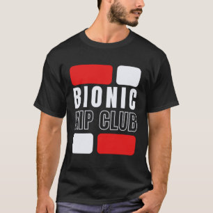 Bionic Hip Club Hip Replacement Surgery T-Shirt