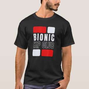 Bionic Hip Club  Hip Replacement Surgery T-Shirt