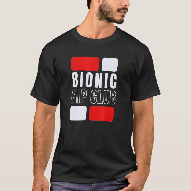Bionic Hip Club  Hip Replacement Surgery T-Shirt (Front)