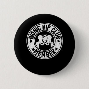 Bionic Hip Club Member Hip Replacement Surgery Rec 6 Cm Round Badge