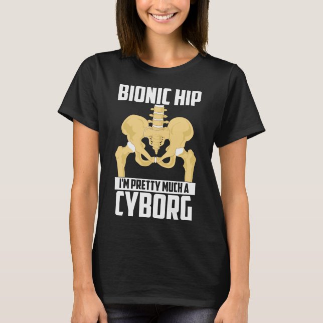 Bionic Hip Cyborg Funny Bone Replacement T-Shirt (Front)