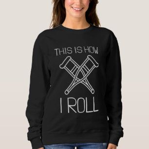 Bionic Knee Replacement Surgery Recovery - Crutche Sweatshirt