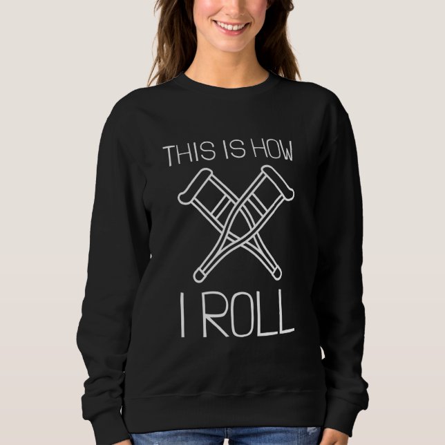 Bionic Knee Replacement Surgery Recovery - Crutche Sweatshirt (Front)