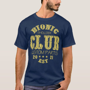 Bionic Shoulder Club Custom Parts est 2021 T-Shirt