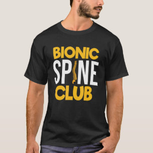 Bionic Spine Club Spine Surgery Scoliosis T-Shirt