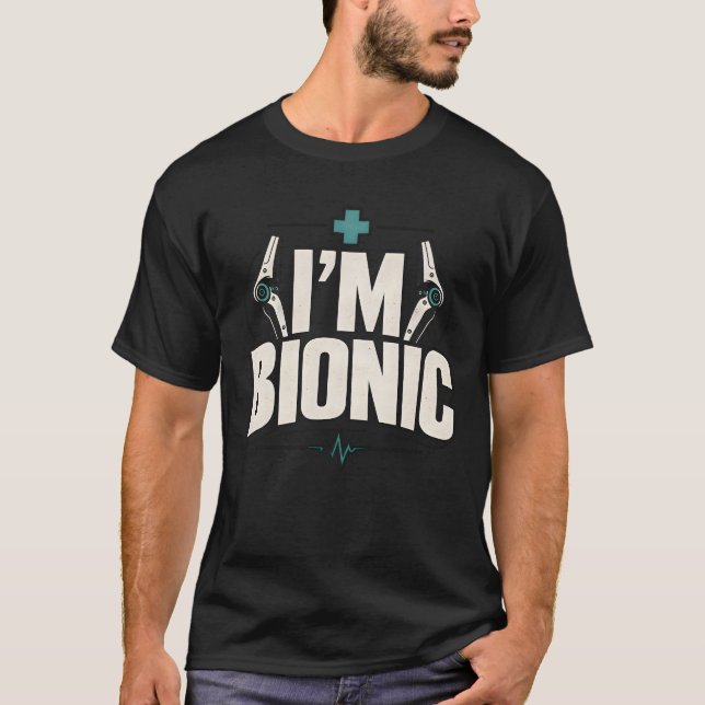 Bionic Surgery Humour I'm Bionic Patient Shirt (Front)