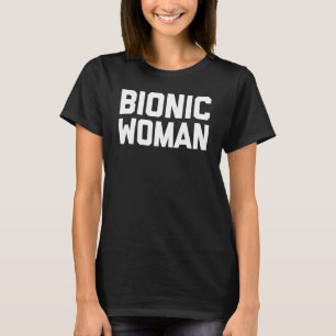 Bionic Woman  Cute  Injury Broken Hip Leg Arm Surg T-Shirt