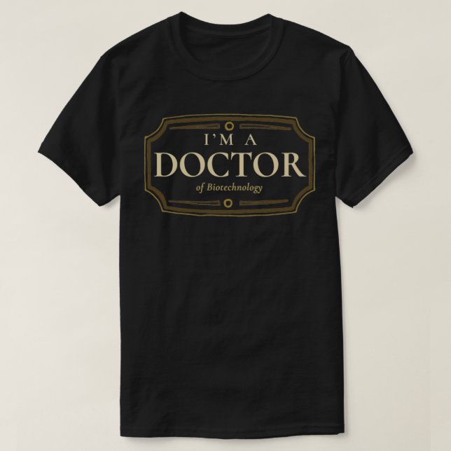 Biotechnology Doctorate Degree PhD Graduation Gift T-Shirt (Design Front)