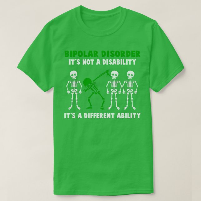 Bipolar Disorder Awareness Its Not A Disability It T-Shirt (Design Front)
