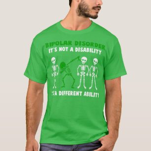 Bipolar Disorder Awareness Its Not A Disability It T-Shirt