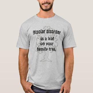Bipolar disorder is a leaf     T-Shirt