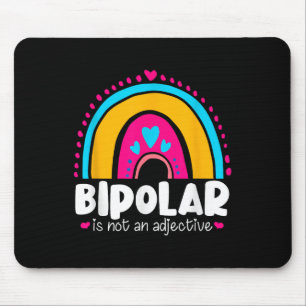 Bipolar Is Not An Adjective Mental Health Awarenes Mouse Mat