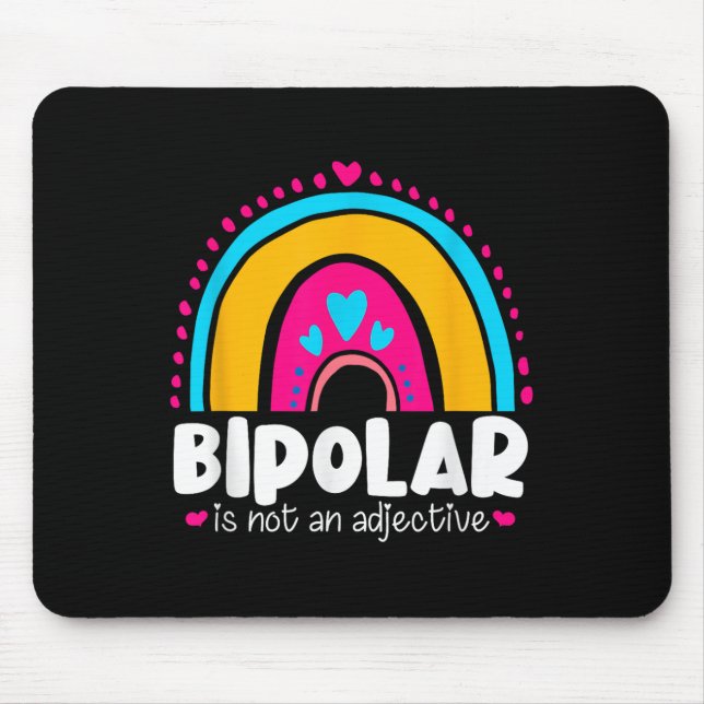 Bipolar Is Not An Adjective Mental Health Awarenes Mouse Mat (Front)