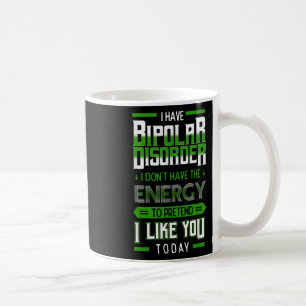 Bipolar Pretend Energy Mania Green Mental Illness  Coffee Mug