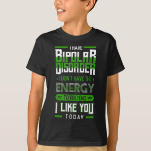 Bipolar Pretend Energy Mania Green Mental Illness T-Shirt